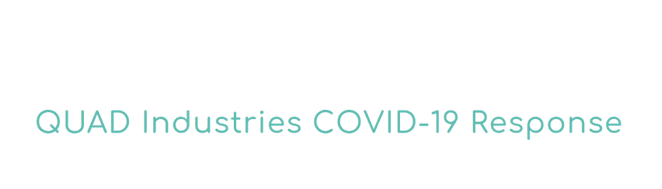 Quad Industries response COVID-19